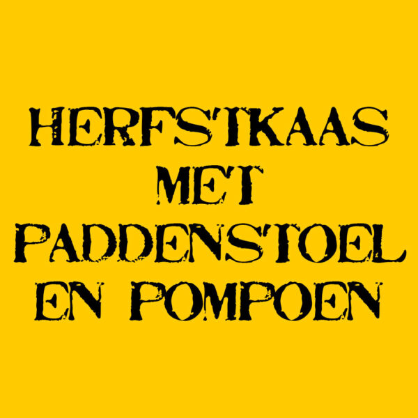 Herfst kaas (met bospaddenstoel, peper & pompoen)